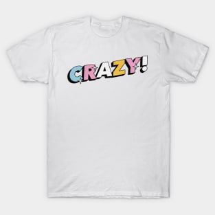 Crazy - Positive Vibes Motivation Quote T-Shirt